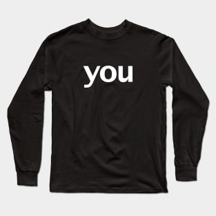 You Minimal Typography White Text Long Sleeve T-Shirt